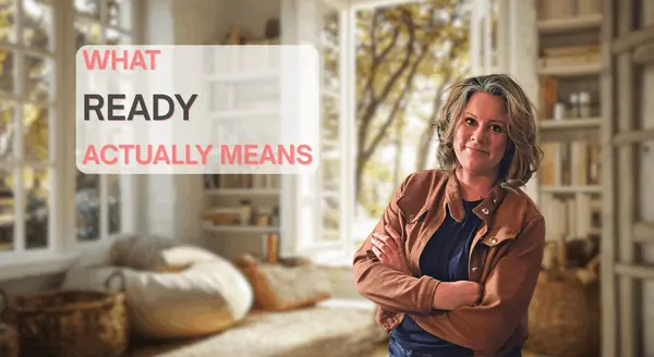 If You’re Waiting to Feel “Ready” to Buy a Home