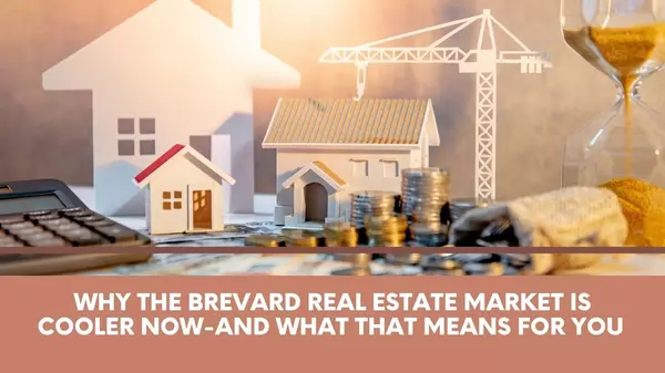 Why the Brevard Real Estate Market Is Cooler Now — And What That Means for You