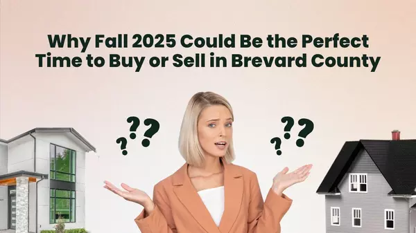 Why Fall 2025 Could Be the Perfect Time to Buy or Sell in Brevard County