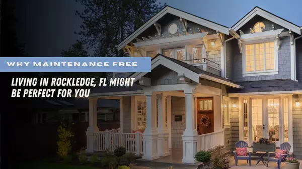 Why Maintenance-Free Living in Rockledge, FL Might Be Perfect for You
