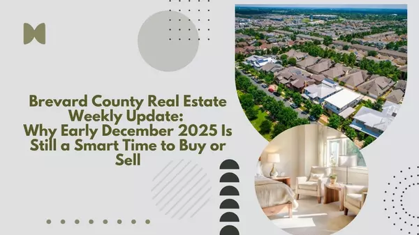 Brevard County Real Estate Weekly Update: Why Early December 2025 Is Still a Smart Time to Buy or Sell