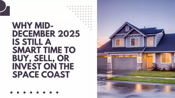 feature image of Why Mid-December 2025 Is Still a Smart Time to Buy, Sell, or Invest on the Space Coast