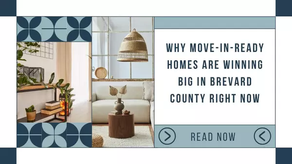Why Move-In-Ready Homes Are Winning Big in Brevard County Right Now,Ginger Squires