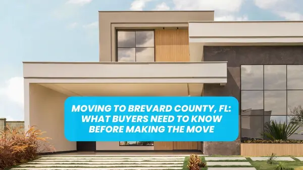 Moving to Brevard County, FL: What Buyers Need to Know Before Making the Move,Ginger Squires