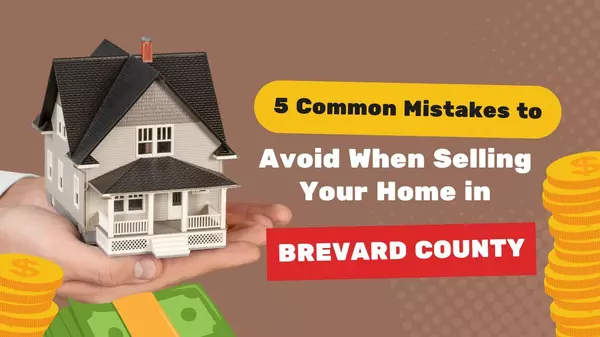 5 Common Mistakes to Avoid When Selling Your Home in Brevard County