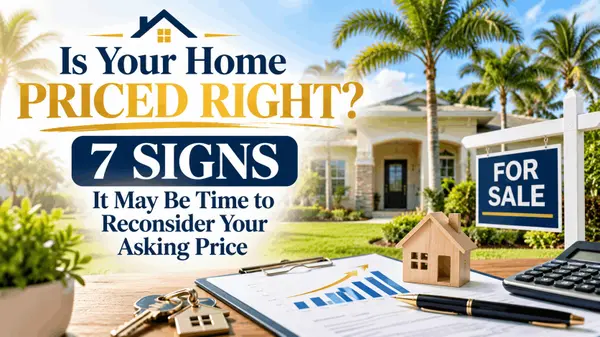 Is Your Home Priced Right? 7 Signs It May Be Time to Reconsider Your Asking Price