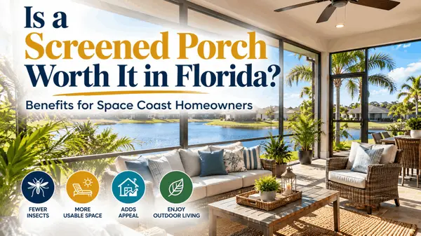 Is a Screened Porch Worth It in Florida? Benefits for Space Coast Homeowners
