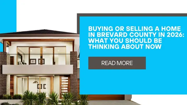 Buying or Selling a Home in Brevard County in 2026: What You Should Be Thinking About Now,Ginger Squires