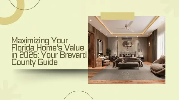 Maximizing Your Florida Home's Value in 2026: Your Brevard County Guide,Ginger Squires