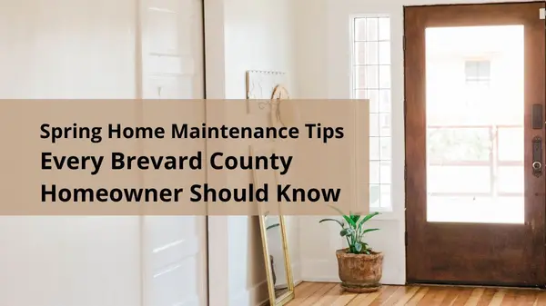 Spring Home Maintenance Tips Every Brevard County Homeowner Should Know