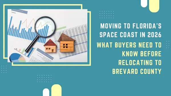 Moving to Florida’s Space Coast in 2026: What Buyers Need to Know Before Relocating to Brevard County
