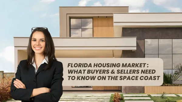Florida Housing Market : What Buyers & Sellers Need to Know on the Space Coast