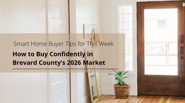 feature image of Smart Home Buyer Tips for This Week: How to Buy Confidently in Brevard County’s 2026 Market