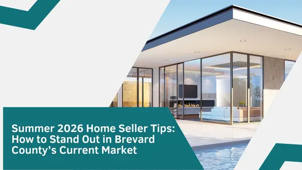 Summer 2026 Home Seller Tips: How to Stand Out in Brevard County’s Current Market