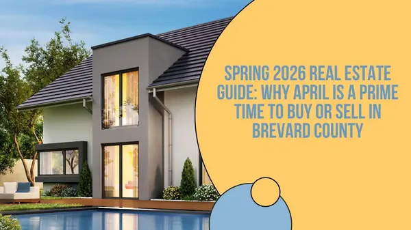feature image of Spring 2026 Real Estate Guide: Why April Is a Prime Time to Buy or Sell in Brevard County