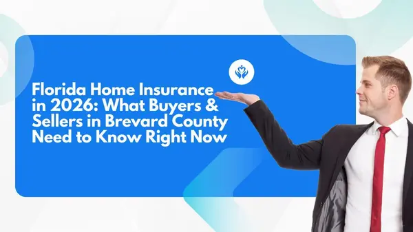feature image of Florida Home Insurance in 2026: What Buyers &amp; Sellers in Brevard County Need to Know Right Now