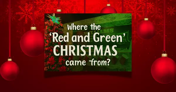 Why Christmas Colors Are Red and Green