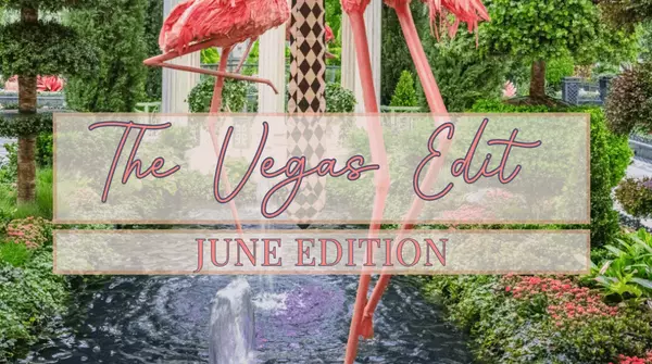 The Vegas Edit: June Edition