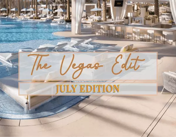The Vegas Edit: July Edition