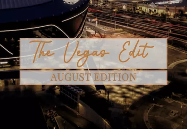 The Vegas Edit – August Edition