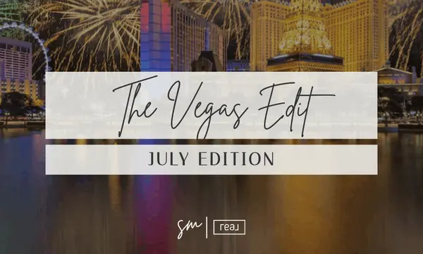The Vegas Edit: July Edition