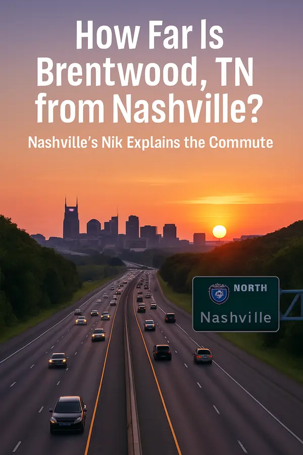  How Far Is Brentwood, TN from Nashville? Nashville’s Nik Explains the Commute,Nik Shewmaker