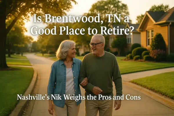  Is Brentwood, TN a Good Place to Retire? Nashville’s Nik Weighs the Pros and Cons,Nik Shewmaker