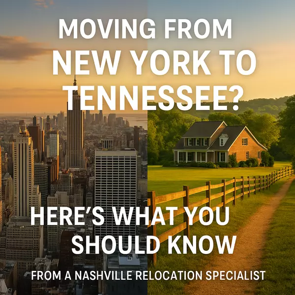 Moving from New York to Tennessee? Here’s What You Should Know (From a Nashville Relocation Specialist)