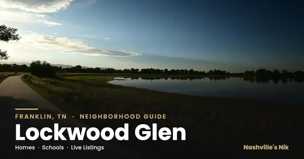 Lockwood Glen, Franklin TN neighborhood guide by Nashville's Nik