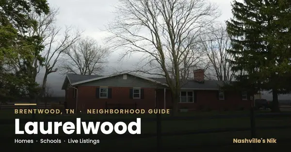 Laurelwood, Brentwood TN neighborhood guide by Nashville's Nik