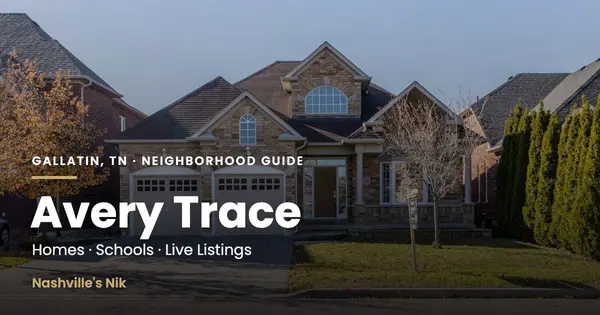 Avery Trace, Gallatin TN neighborhood guide by Nashville's Nik