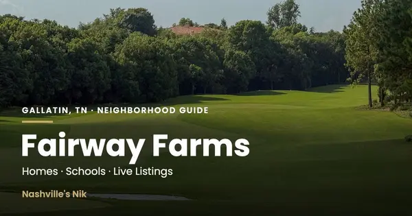 Fairway Farms, Gallatin TN neighborhood guide by Nashville's Nik
