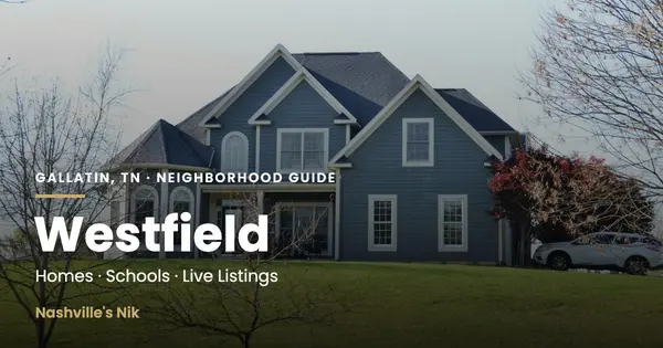Westfield, Gallatin TN neighborhood guide by Nashville's Nik
