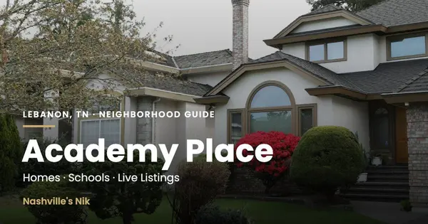 Academy Place, Lebanon TN neighborhood guide by Nashville's Nik