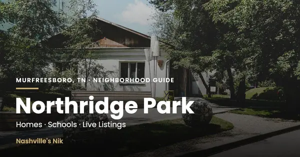 Northridge Park, Murfreesboro TN neighborhood guide by Nashville's Nik