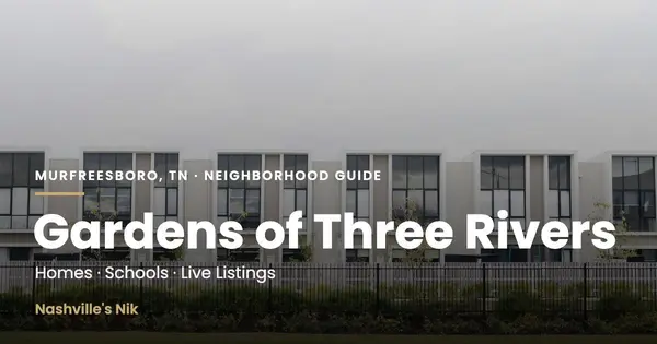 Gardens of Three Rivers, Murfreesboro TN neighborhood guide by Nashville's Nik