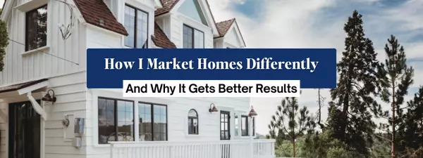 How I Market Homes Differently (And Why It Gets Better Results),Monica Greer