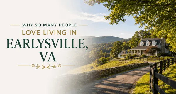 Why So Many People Love Living in Earlysville, VA