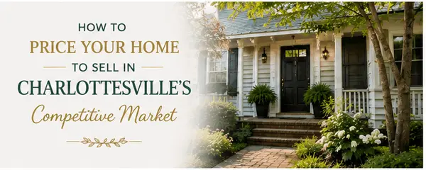 How to Price Your Home to Sell in Charlottesville's Competitive Market,Jessica Russo