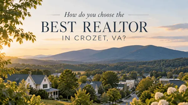 How do you choose the best realtor in Crozet, VA?