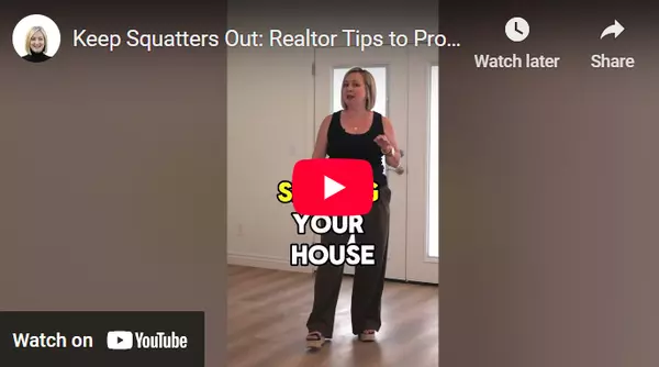 How to Prevent Squatters from Taking Over Your Empty Home