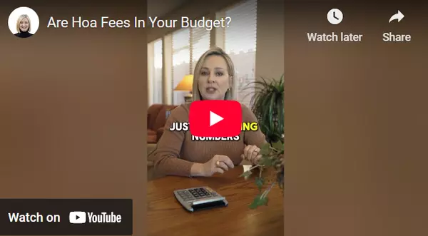 Are Hoa Fees In Your Budget?,Shelley Sakala