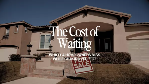 The Cost of Waiting: Why Perfect Timing Rarely Wins in Real Estate