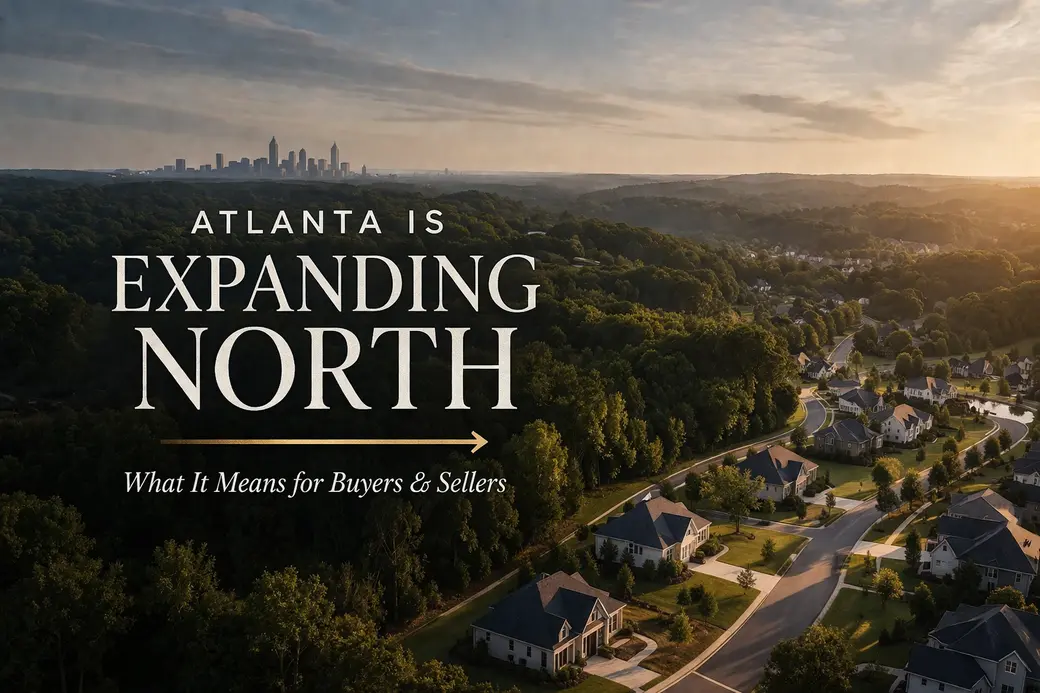 Metro Atlanta Is Expanding North. Here’s What That Really Means for Buyers and Sellers