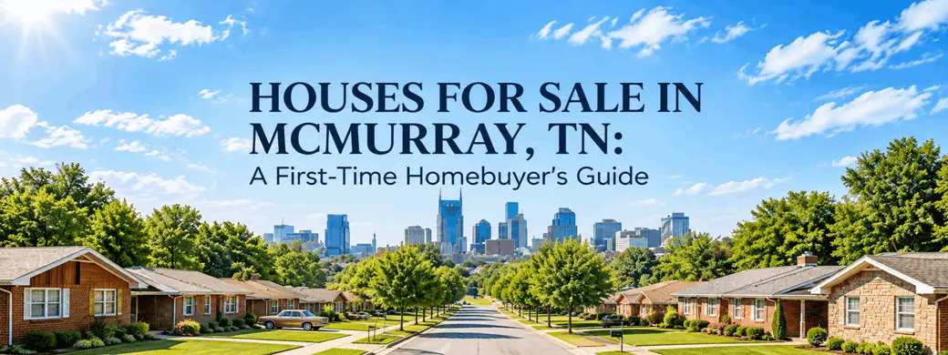 Houses for Sale in McMurray, TN: A First-Time Homebuyer’s Guide