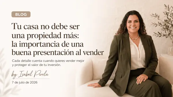 Tu casa no debe ser una propiedad más: la importancia de una buena presentación al vender