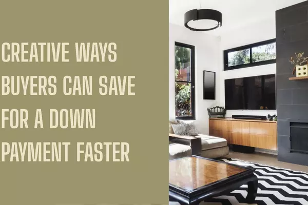 Creative Ways Buyers Can Save for a Down Payment Faster,Isaac Fairfield
