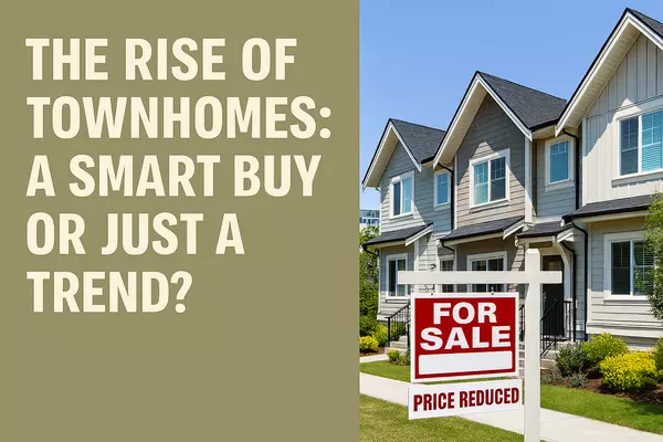 The Rise of Townhomes: A Smart Buy or Just a Trend?,Isaac Fairfield