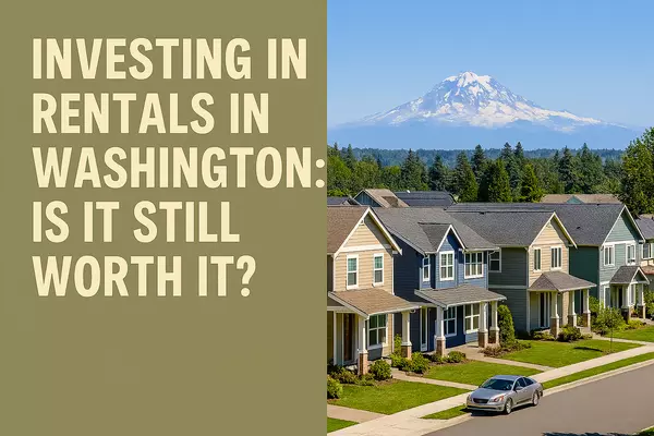 Investing in Rentals in Washington: Is It Still Worth It?