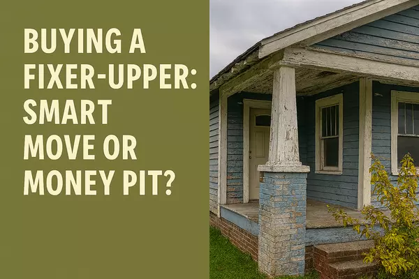 Buying a Fixer-Upper: Smart Move or Money Pit?